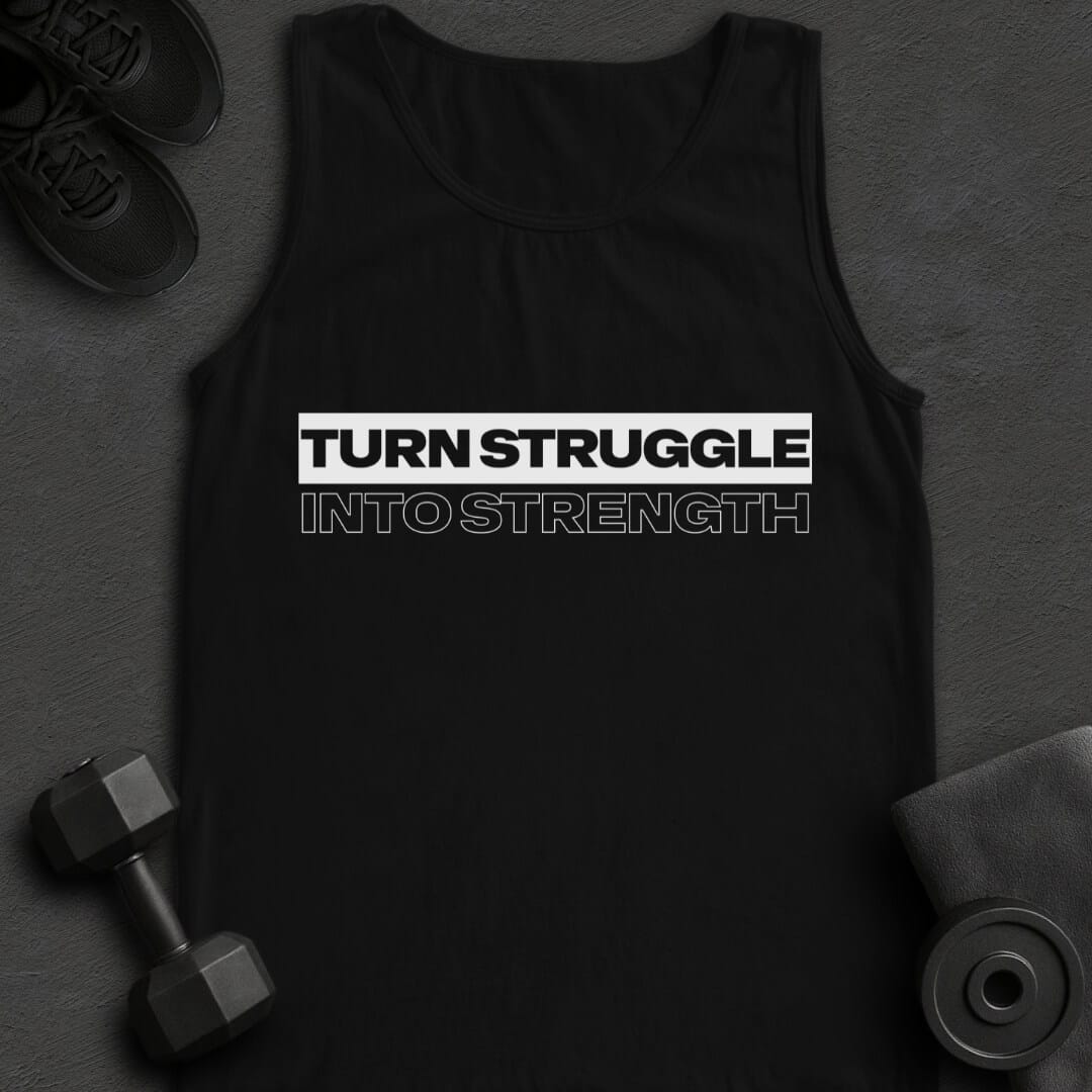Turn Struggle Into Strength - Tanktop