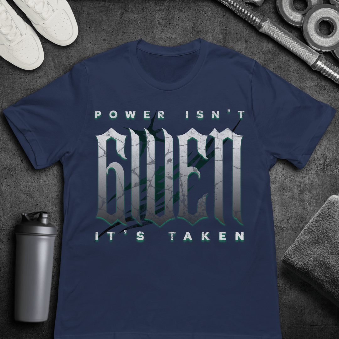 Power Isn't Given - T-Shirt