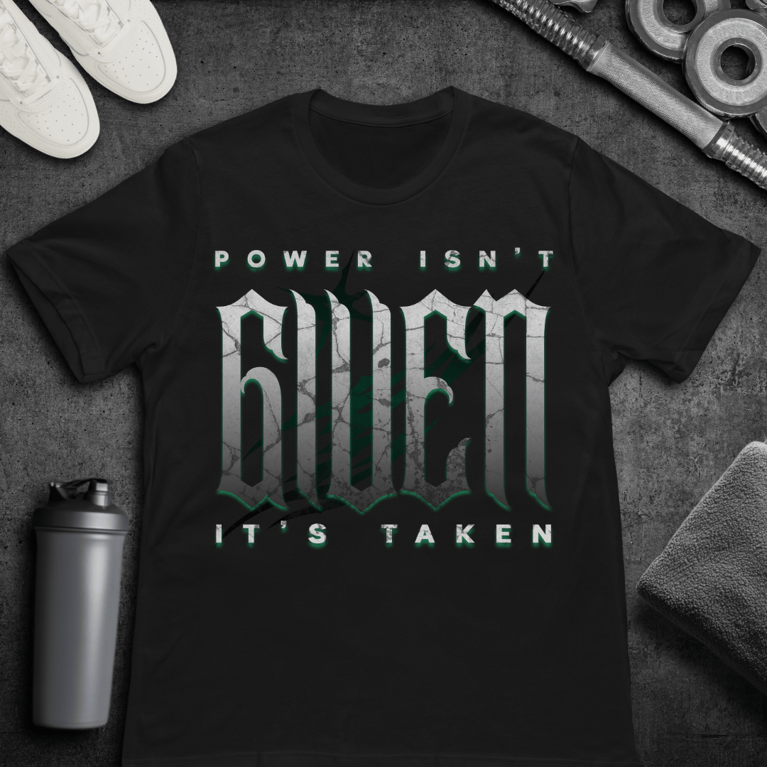 Power Isn't Given - T-Shirt