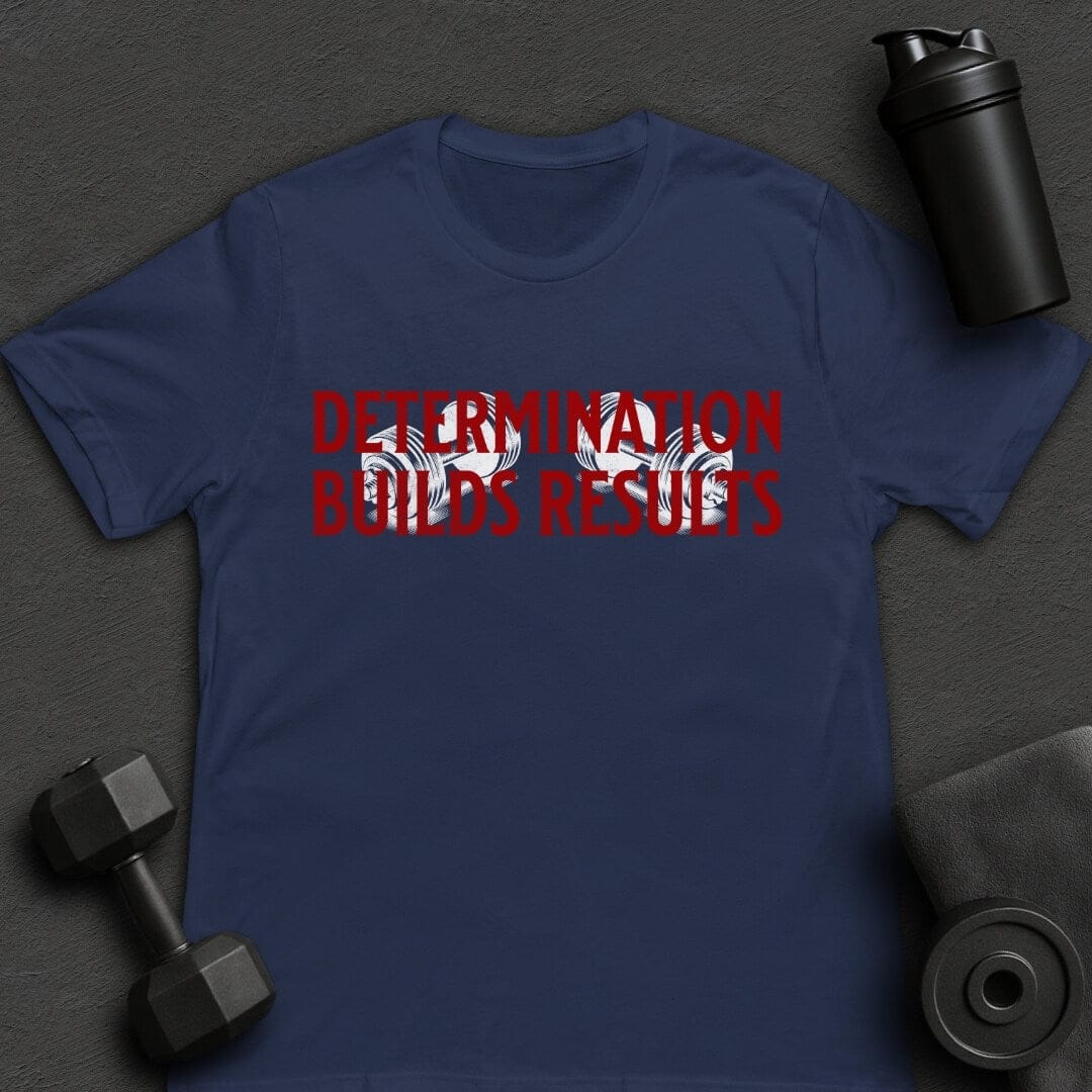 Determination Builds Results - T-Shirt