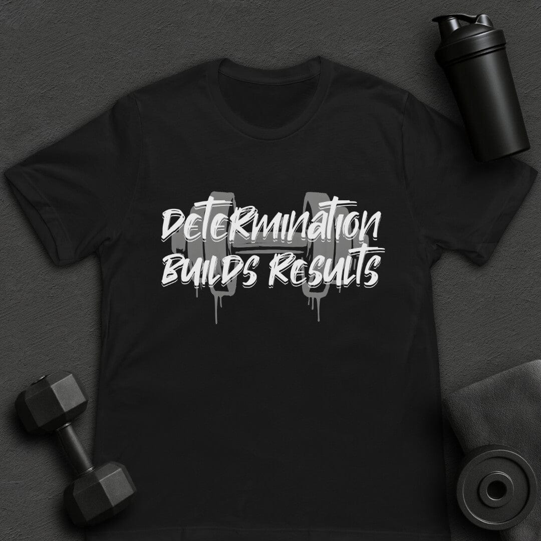 Determination Builds Results - T-Shirt