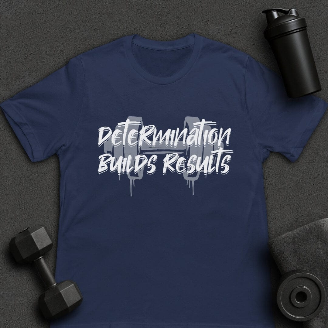 Determination Builds Results - T-Shirt
