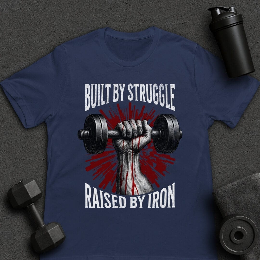 Built by Struggle - T-Shirt