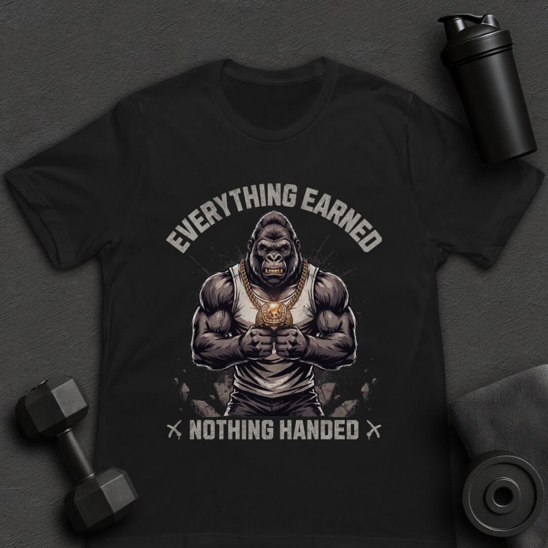 Everything Earned - T-Shirt