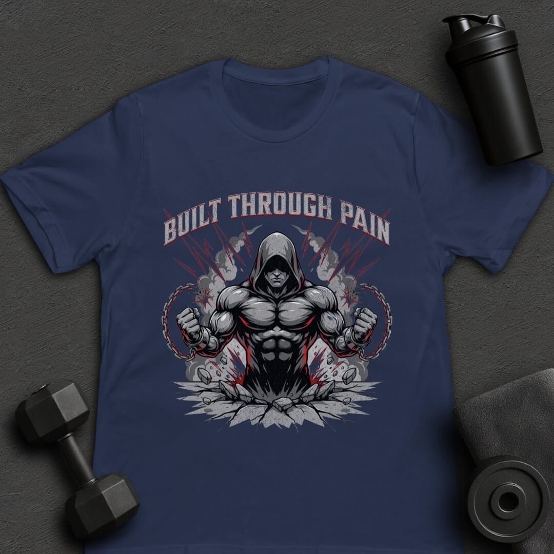 Built Through Pain - T-Shirt