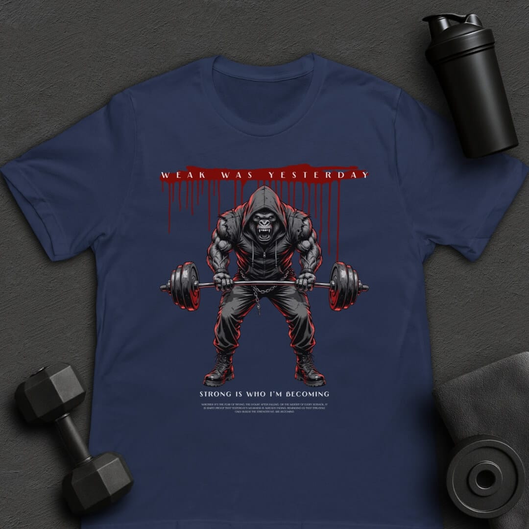 Weak Was Yesterday - T-Shirt