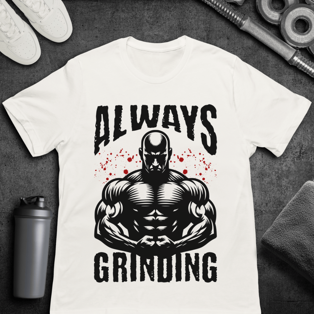 Always Grinding - T-Shirt