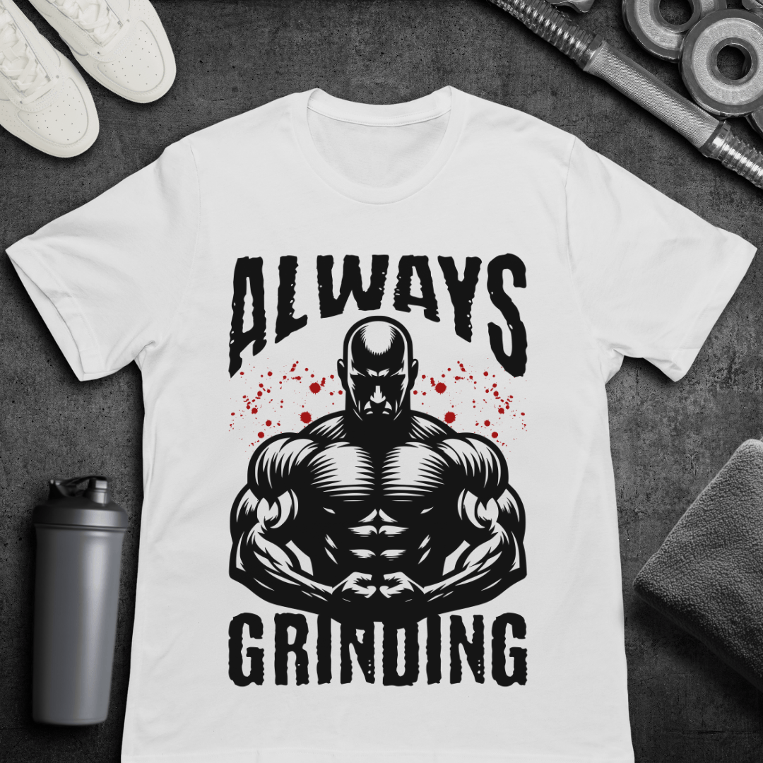 Always Grinding - T-Shirt