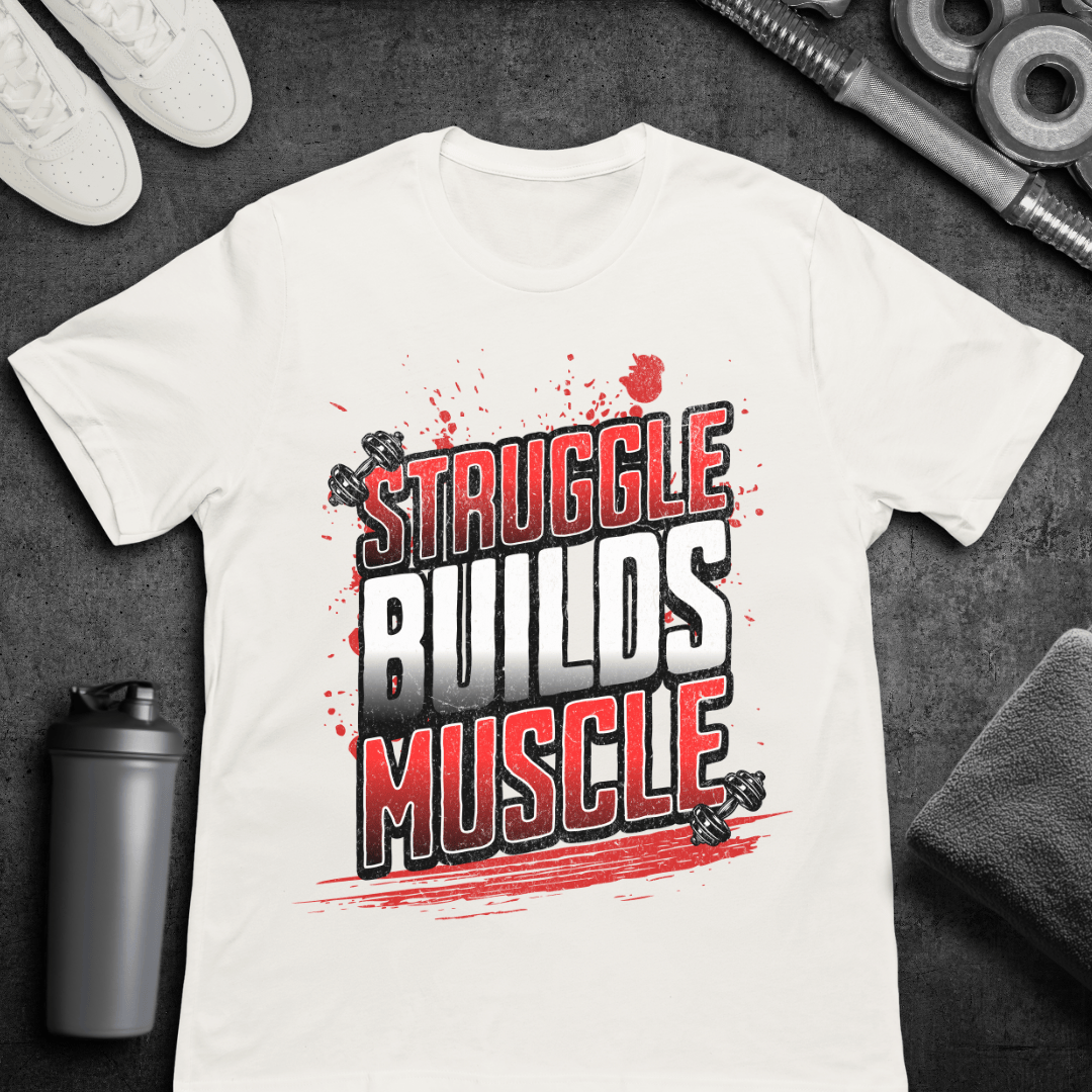 Struggle Builds Muscle - T-Shirt