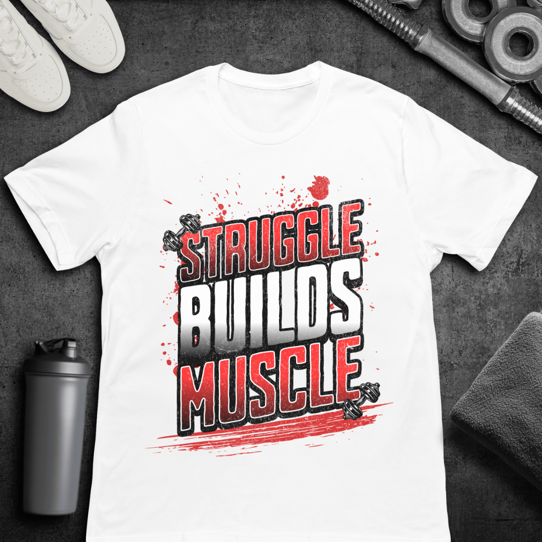 Struggle Builds Muscle - T-Shirt