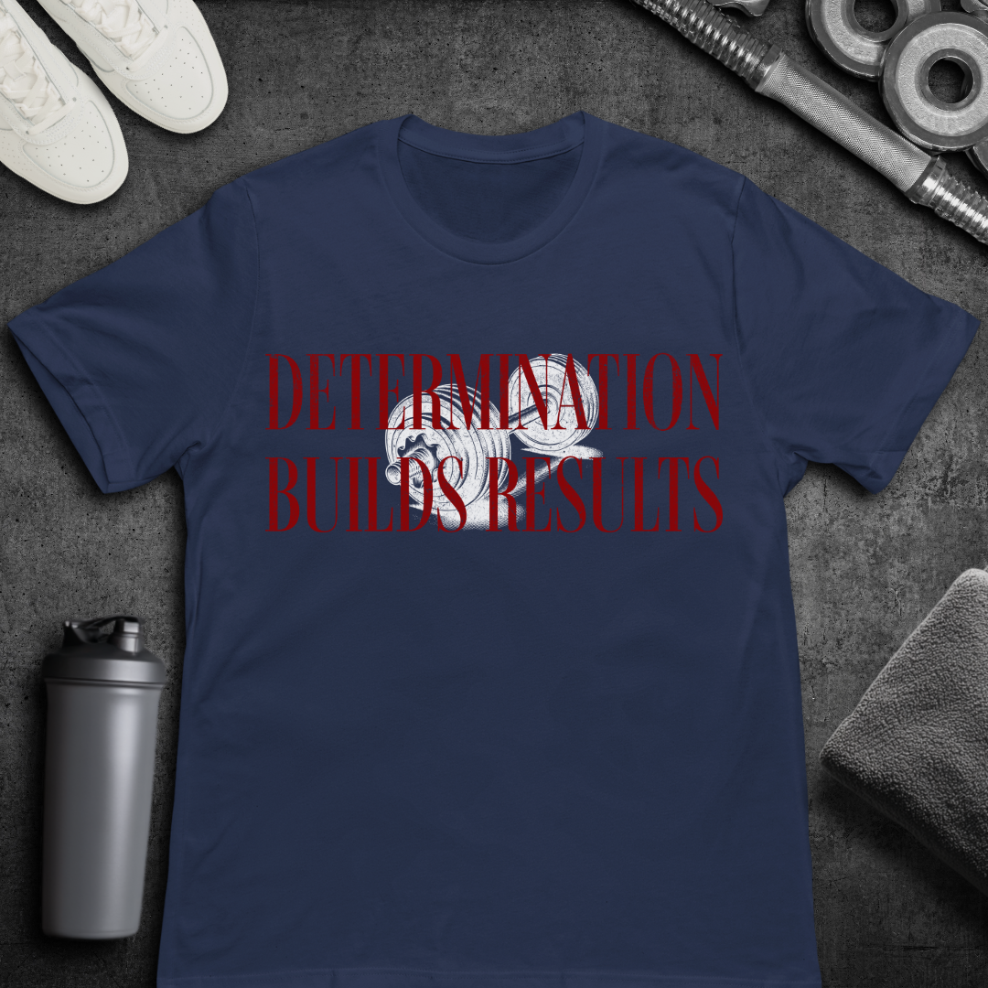 Determination Builds Results - T-Shirt