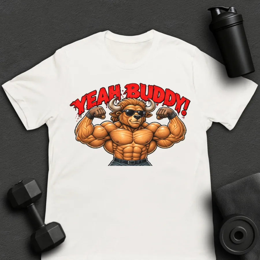 Yeah Buddy - T-Shirt