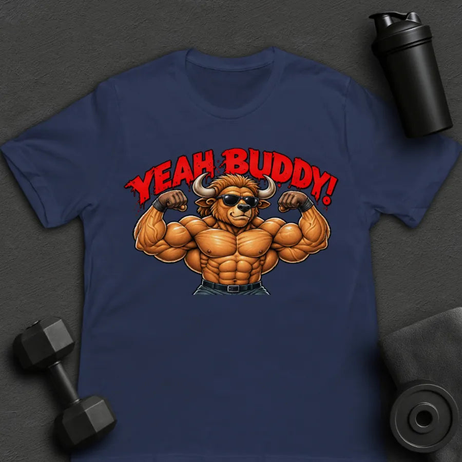Yeah Buddy - T-Shirt