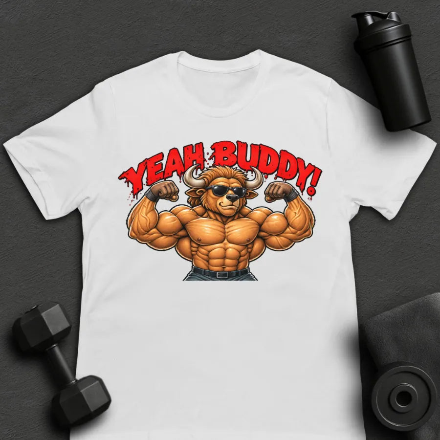 Yeah Buddy - T-Shirt