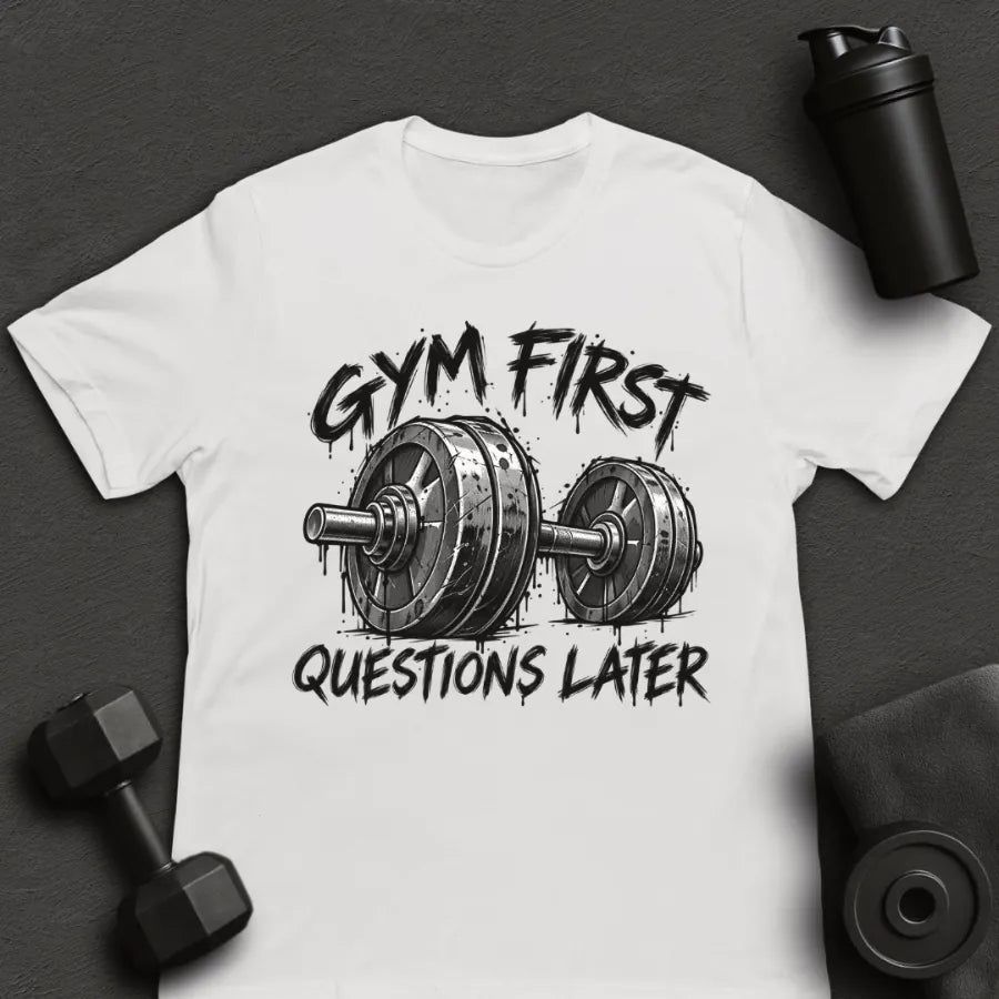 Gym First - T-Shirt