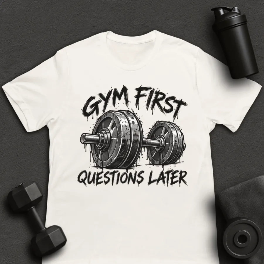 Gym First - T-Shirt