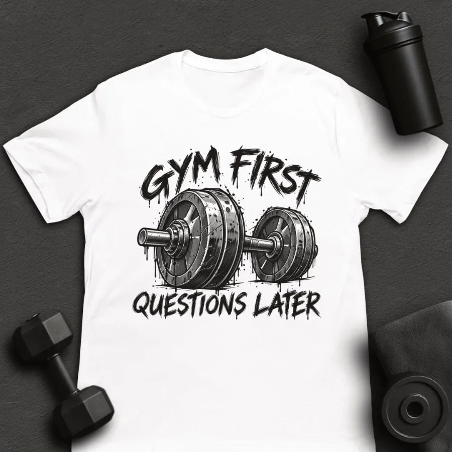 Gym First - T-Shirt