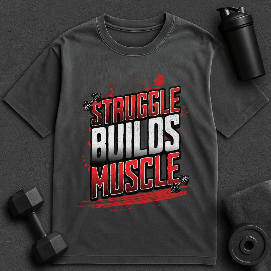 Struggle Builds Muscle - Oversized T-Shirt